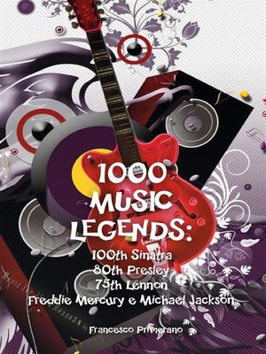 cover image of 1000 Music Legends--100th Sinatra. 80th Presley. 75th Lennon. Freddie Mercury e Michael Jackson
